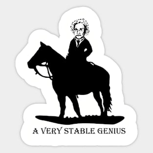 A Very Stable Genius! Sticker